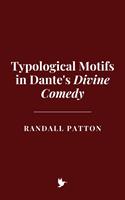 Typological Motifs in Dante's Divine Comedy