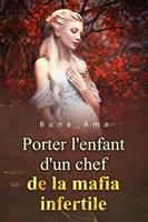 Porter l'enfant d'un chef de la mafia infertile 1