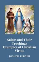 Saints and Their Teachings: Examples of Christian Virtue