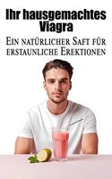   Ihr hausgemachtes Viagra - Ein natürlicher Saft für erstaunliche Erektionen