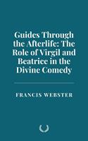 Guides Through the Afterlife: The Role of Virgil and Beatrice in the Divine Comedy