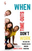  When Time-Outs Don’t Work: The Case for Tougher Love in Modern Parenting