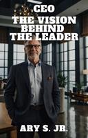   CEO The Vision Behind the Leader