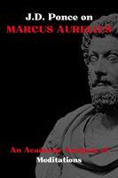 J.D. Ponce on Marcus Aurelius: An Academic Analysis of Meditations