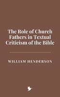   The Role of Church Fathers in Textual Criticism of the Bible