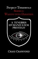   Project Threshold: Wading into Darkness: Series 1