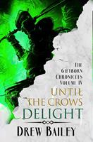   Until the Crows Delight