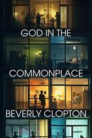  God in the Commonplace