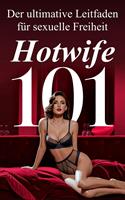   Hotwife 101 Der ultimative Leitfaden für sexuelle Freiheit