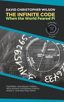   THE INFINITE CODE: When the World Feared Pi: Forbidden. Worshiped. Hidden. Why ancient civilizations tried to erase p—and why they failed.