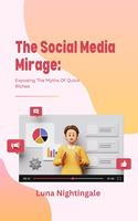   The Social Media Mirage: Exposing The Myths Of Quick Riches