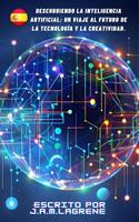 Descubriendo la Inteligencia Artificial: Un Viaje al Futuro de la Tecnología y la Creatividad.