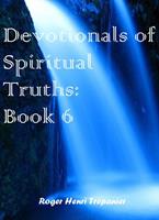 Devotionals of Spiritual Truths: Book 6