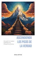   Ascendiendo los Picos de la Verdad: Elevando Tu Caminar Espiritual con Perspectivas Eternas