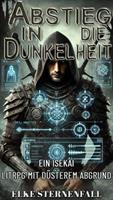   Abstieg in die Dunkelheit:Ein Isekai LitRPG mit düsterem Abgrund
