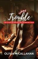 Inked Trouble: One Tattoo, One Dare, and a Boy She Shouldn’t Touch
