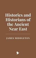   Histories and Historians of the Ancient Near East
