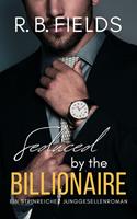  Seduced by the Billionaire: Ein Steinreicher Junggesellenroman (Buch 6)