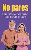 No pares - Los beneficios ocultos del sexo después de los 50