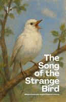   The Song of the Strange Bird: Bilingual Esperanto-English Children&rsquo;s Stories