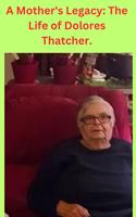 A Mother's Legacy: The Life of Dolores Thatcher.