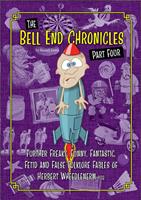   The Bell End Chronicles Part Four