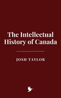   The Intellectual History of Canada