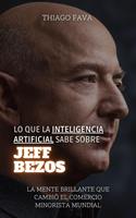 Lo Que La Inteligencia Artificial Sabe Sobre Jeff Bezos: La Mente Brillante Que Cambió El Comercio Minorista Mundial