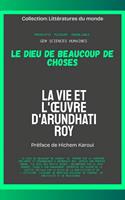   Le Dieu de beaucoup de choses: La vie et l'œuvre d'Arundhati Roy
