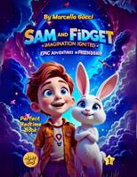   Sam and Fidget's Imagination Ignited Epic Adventures in Friendship