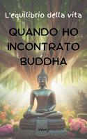   L'equilibrio della vita - Quando ho incontrato Buddha