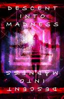   Descent Into Madness