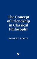 The Concept of Friendship in Classical Philosophy