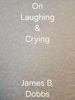   On Laughing & Crying