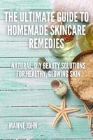 The Ultimate Guide to Homemade Skincare Remedies
