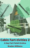  Cabin Fart-ivities 2