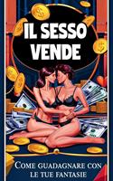 Il sesso vende - Come guadagnare con le tue fantasie