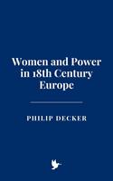   Women and Power in 18th Century Europe
