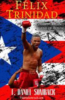   Félix Trinidad: Puerto Rican Legend of Boxing