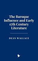   The Baroque Influence and Early 17th Century Literature