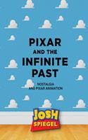 Pixar and the Infinite Past: Nostalgia and Pixar Animation