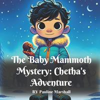   The Baby Mammoth Mystery - Chetha's Adventure