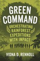   Green Command: Orchestrating Rainforest Expeditions with Impact
