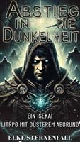   Abstieg in die Dunkelheit:Ein Isekai LitRPG mit düsterem Abgrund