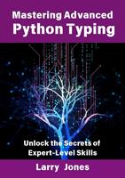   Mastering Advanced Python Typing: Unlock the Secrets of Expert-Level Skills