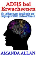   ADHS bei Erwachsenen: Ein Leitfaden zum Verständnis und Umgang mit ADHS bei Erwachsenen