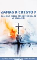 ¿Amas a Cristo?: El Amor a Cristo como Evidencia de la Salvación