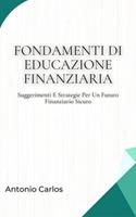 Fondamenti Di Educazione Finanziaria: Suggerimenti E Strategie Per Un Futuro Finanziario Sicuro