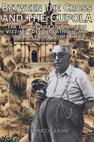   Between the Cross and the Cupola The Double Life of Calogero Vizzini&mdash;Devout Catholic and Unchallenged Godfather