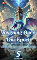   Reigning Over This Epoch